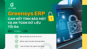 Greensys ERP Cam Kết Tính Bảo Mật Và An Toàn Dữ Liệu Tối Đa